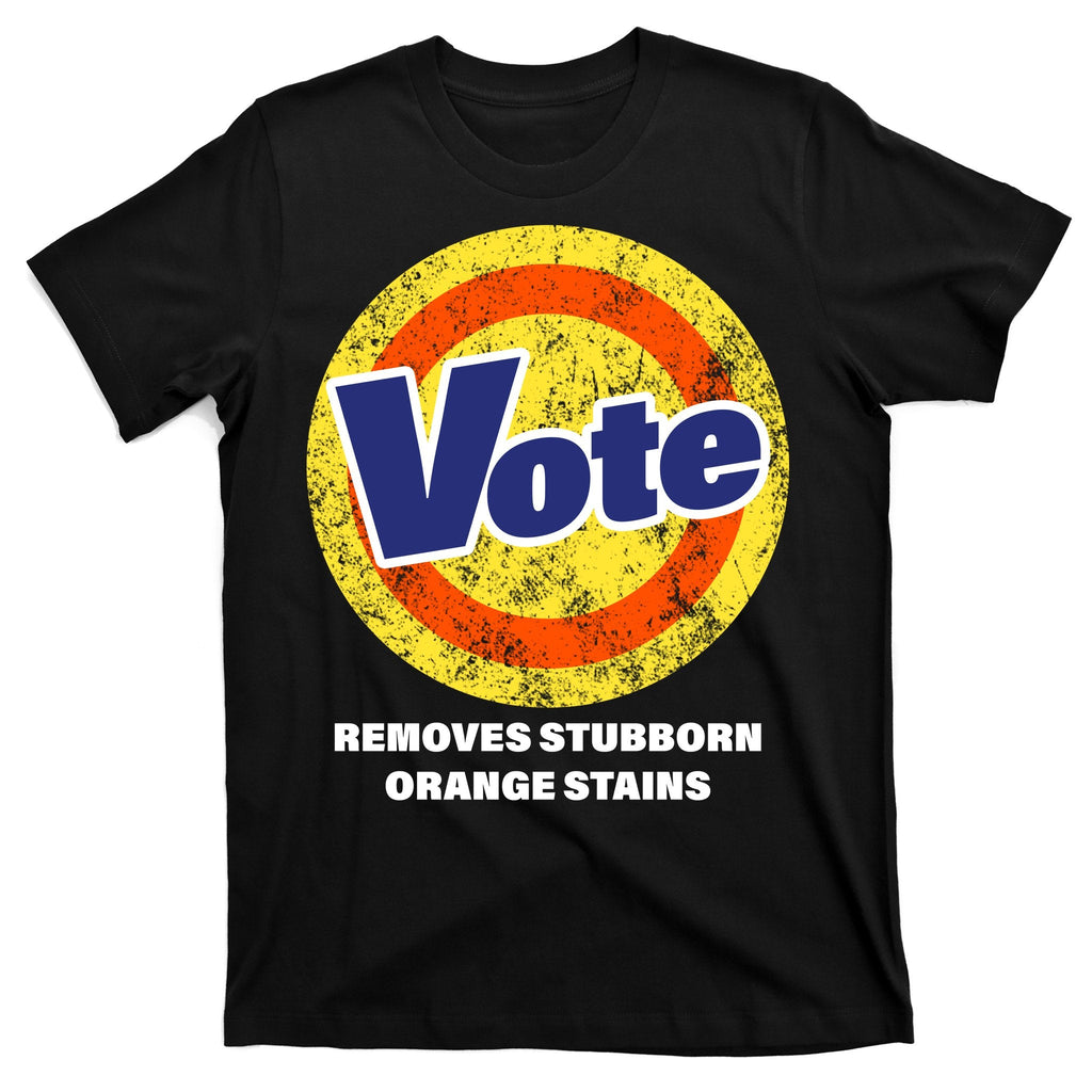 Anti-Trump Vote Removes Stubborn Orange Stains Funny T-Shirt product image 6
