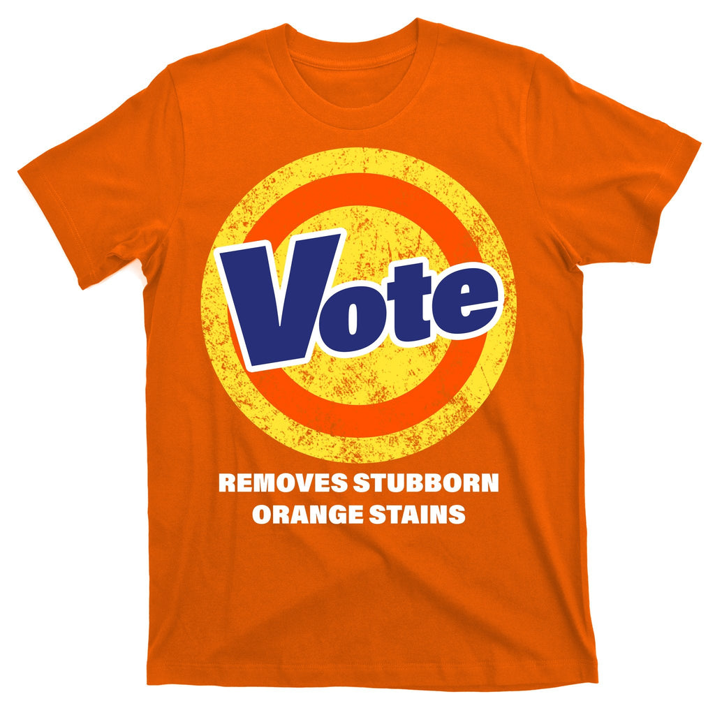 Anti-Trump Vote Removes Stubborn Orange Stains Funny T-Shirt product image 3