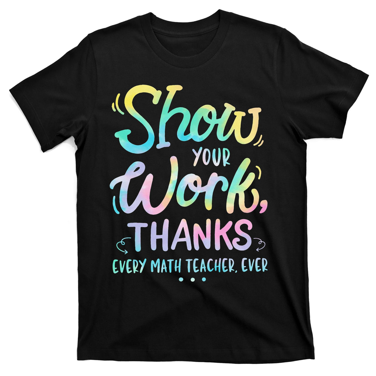 Back To School Show Your Work Thanks Math Teacher Funny product image 1