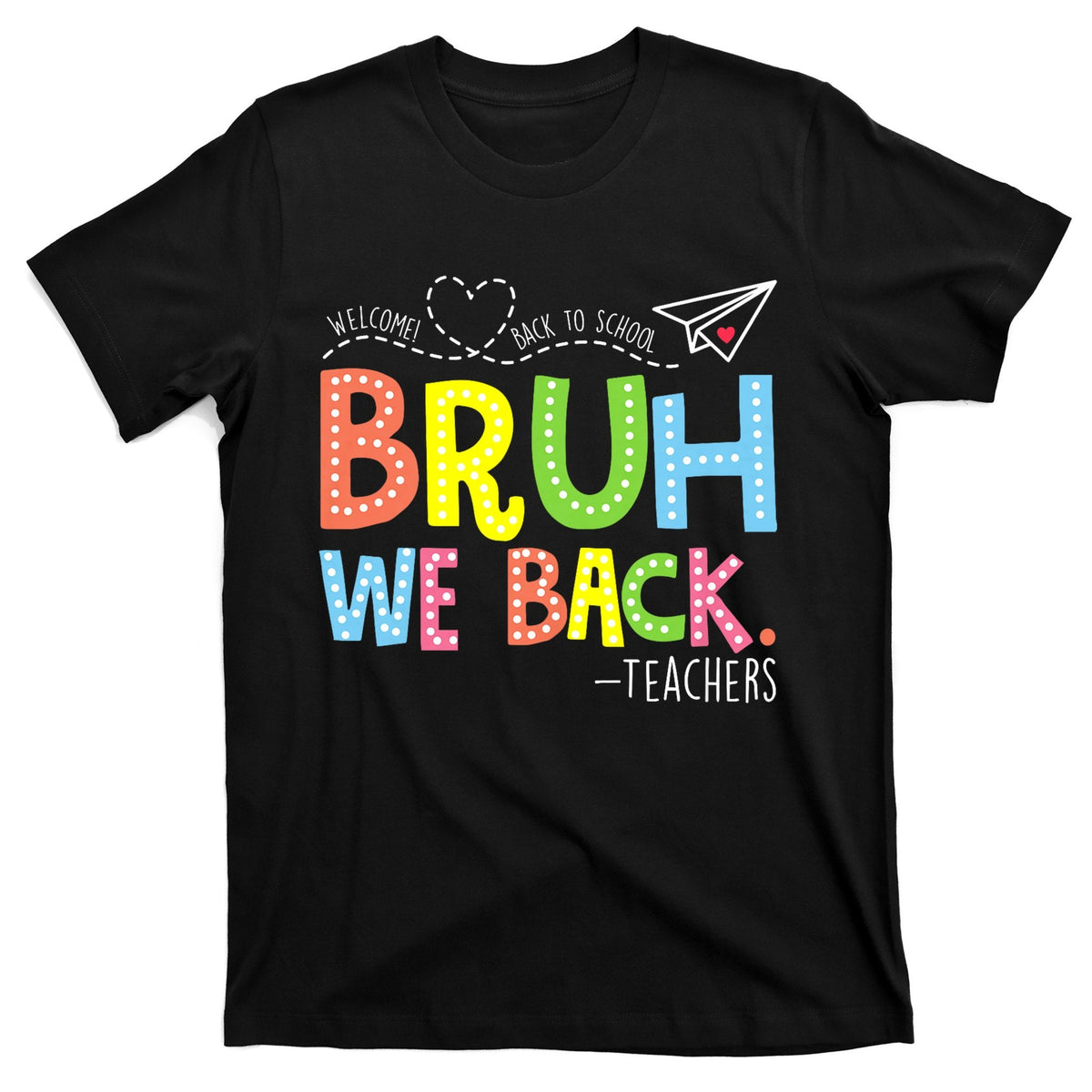 Bruh We Back Teachers To School Teacher T-Shirt product image 1