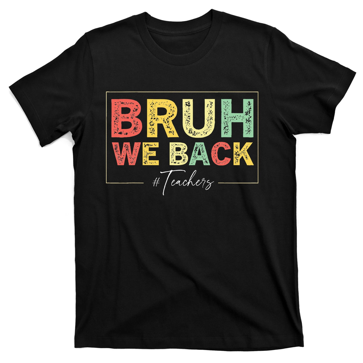 Bruh We Back Teachers Start To School T-Shirt product image 1