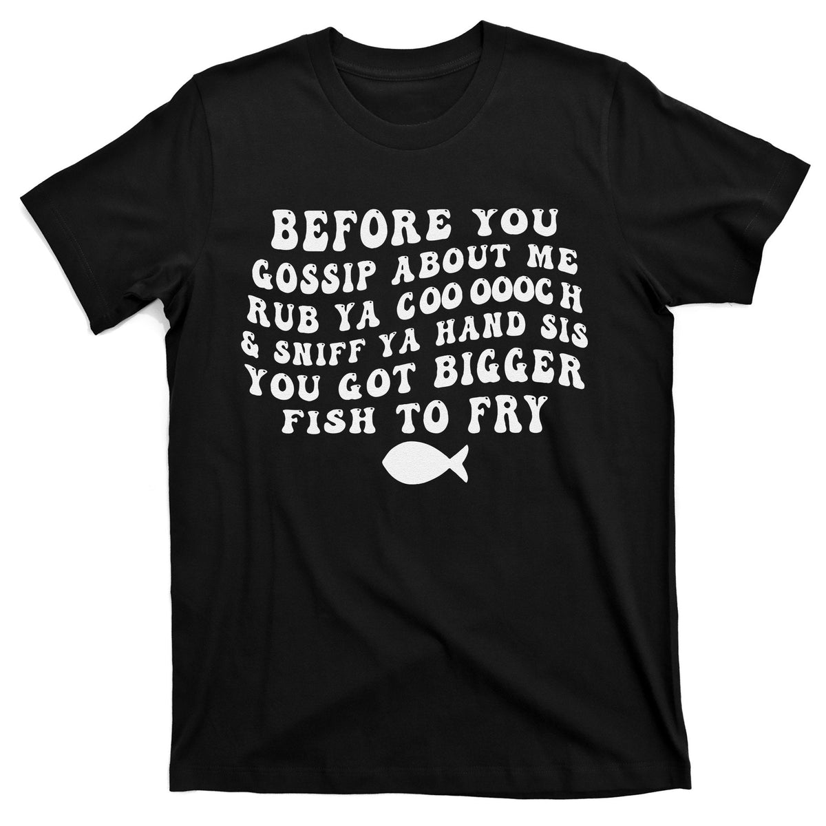 Before You Gossip About Me Rub Ya Coooooch Sniff Your Hand product image 1