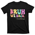 Cute Bruh We Back Teachers Women To School Gifts T-Shirt product image 1