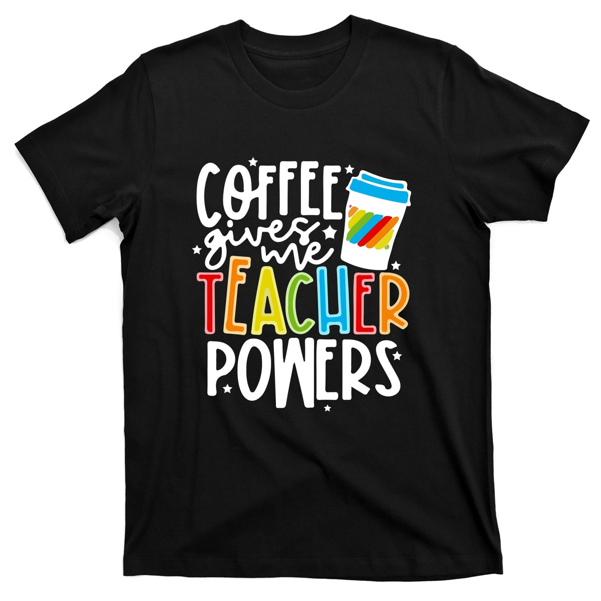 Coffee Gives Me Teacher Powers Back To School Gift T-Shirt product image 1
