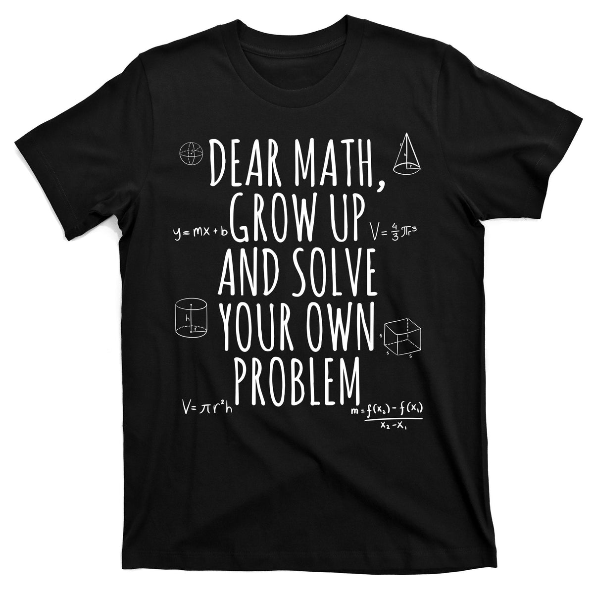 Dear Math Grow Up And Solve Your Own Problem Funny School product image 1