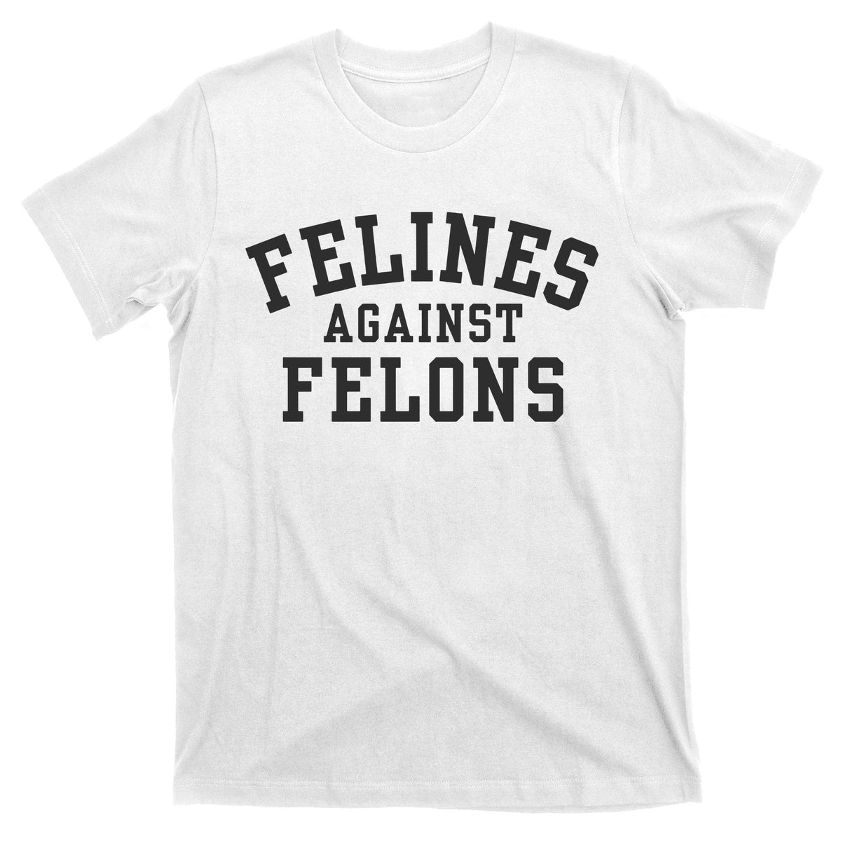 Felines Against Felons Childless Cat Lady T-Shirt product image 1