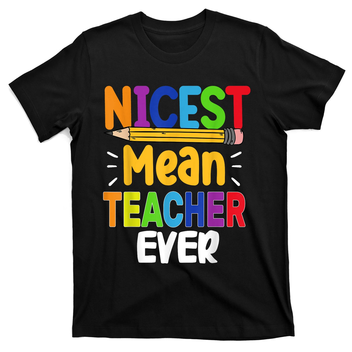 Funny Nicest Mean Teacher Ever Back To School T-Shirt product image 1