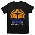 God Is Good All The Time Christian Worship Preachers T-Shirt product image 1