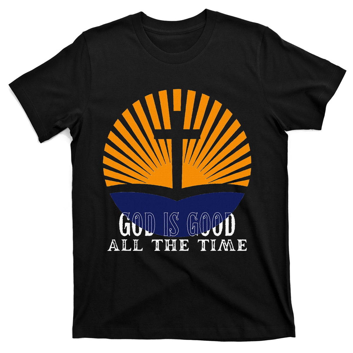 God Is Good All The Time Christian Worship Preachers T-Shirt product image 1