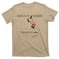 Heels Up Harris President 2024 Never T-Shirt product image 1