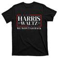 Harris Walz 2024 We WonT Go Back Kamala T-Shirt product image 1