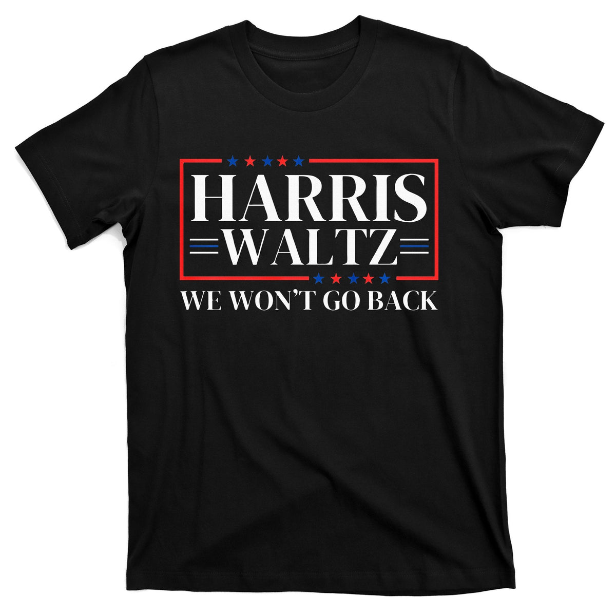 Harris Walz 2024 We WonT Go Back Kamala T-Shirt product image 1