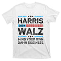 Harris Walz Waltz 2024 Mind Your Own Damn Business T-Shirt product image 1