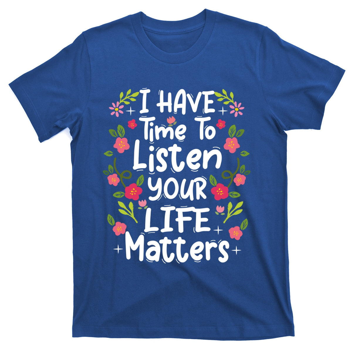 I Have Time To Listen Your Life Matters Tal Health Awaren product image 1
