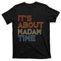 ItS Is About Madam Time T-Shirt product image 1