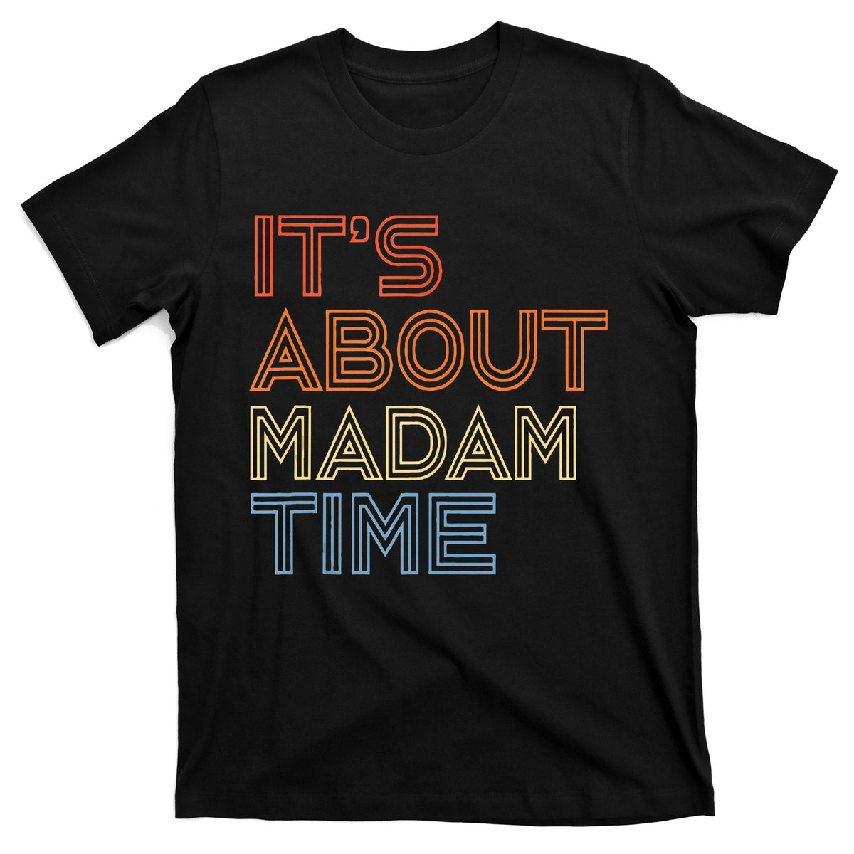 ItS Is About Madam Time T-Shirt product image 1