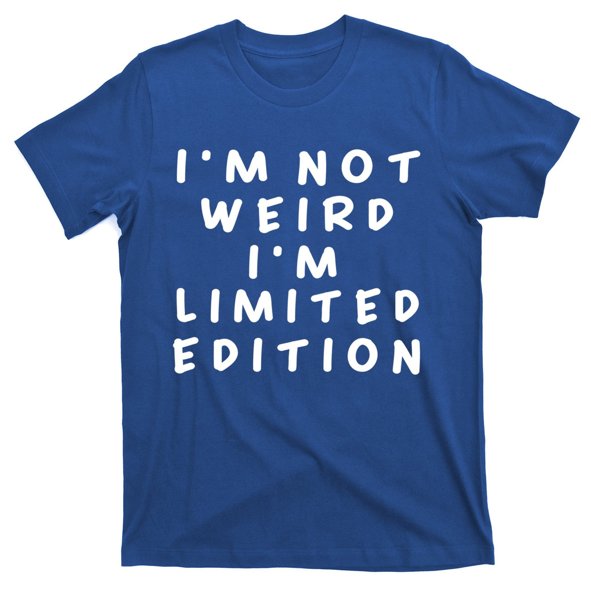 IM Not Weird I Am Limited Edition Funny Sayings Gift T-Shirt product image 1