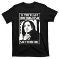 If You’Ve Got Something To Say It To My Face Harris 2024 product image 1