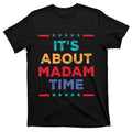 Kamala 2024 ItS About Madam Time President Election T-Shirt product image 1