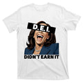 Kamala Dei DidnT Earn It Anti Harris Vote Trump 2024 T-Shirt product image 1