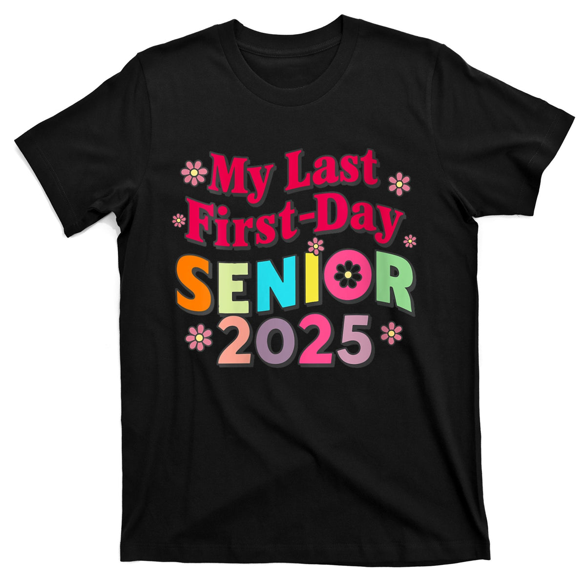 My Last First Day Senior 2025 Back To School T-Shirt product image 1