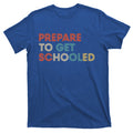 Prepare to Get Schooled Funny Back to School Teacher T-Shirt product image 1