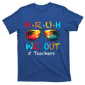 Summer Break Cute End Of School Year Bruh We Out Teachers product image 1