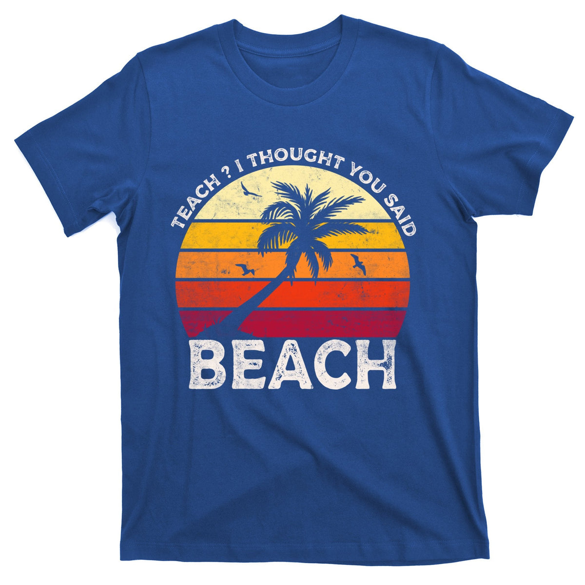 Teach I Thought You Said Beach Teacher Summer Vacation Gift product image 1
