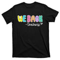 We Back Teachers To School Teacher Life T-Shirt product image 1
