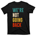 Were Not Going Back Vote For 2024 President Kamala Harris product image 1