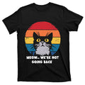 WeRe Not Going Back Cats Funny Cat 2024 T-Shirt product image 1