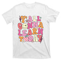 Yall Gonna Learn Today Back To School Retro Teacher T-Shirt product image 1
