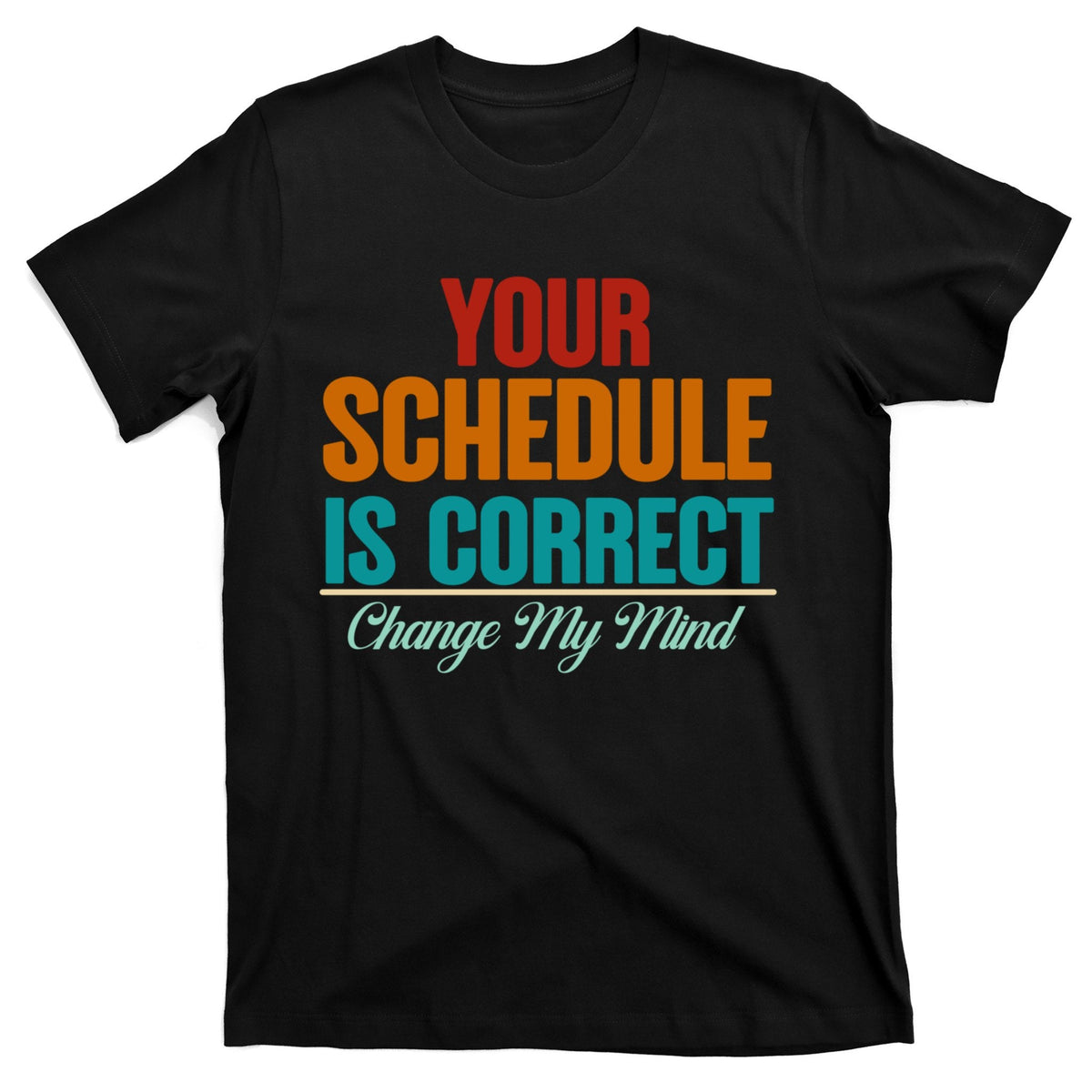 Your Schedule Is Correct Funny Back To School Life T-Shirt product image 1